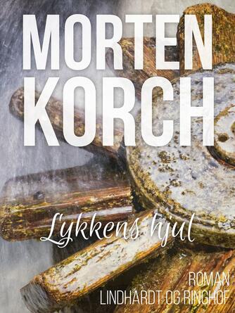Morten Korch: Lykkens hjul : roman