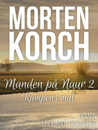 Morten Korch: Manden på Naur : Roman. 2, Kampens maal