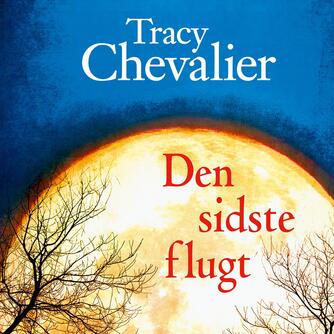 Tracy Chevalier: Den sidste flugt