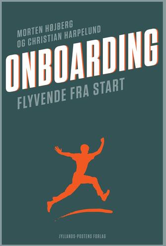 Christian Harpelund, Morten T. Højberg: Onboarding : flyvende fra start