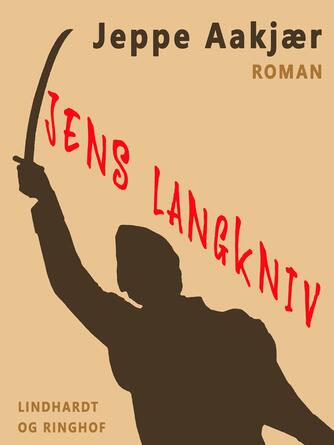 Jeppe Aakjær: Jens Langkniv : roman