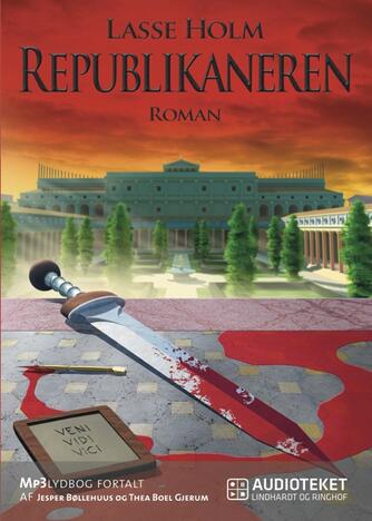 Lasse Holm (f. 1968): Republikaneren : roman