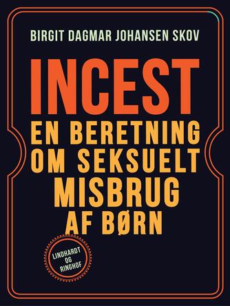 Birgit Dagmar Johansen (f. 1942): Incest : en beretning om seksuelt misbrug af børn