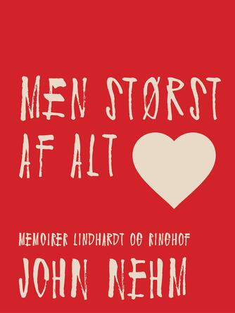 John Nehm: Men størst af alt : memoirer