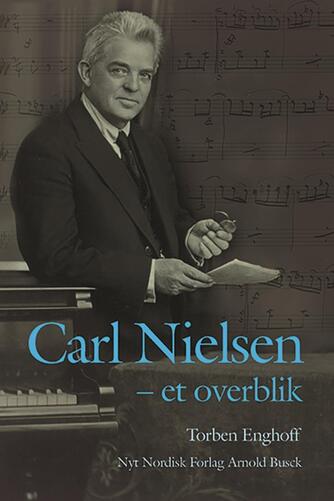 Torben Enghoff: Carl Nielsen : et overblik