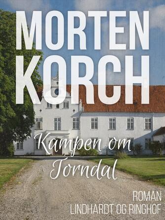 Morten Korch: Kampen om Torndal : roman