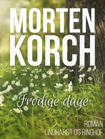 Morten Korch: Frodige dage : roman