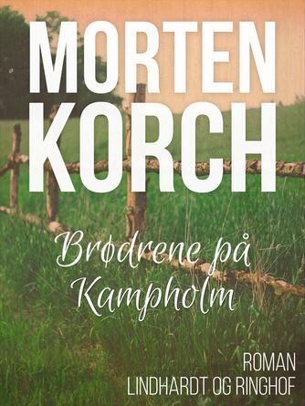 Morten Korch: Brødrene på Kampholm : roman