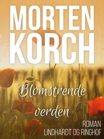 Morten Korch: Blomstrende verden : roman