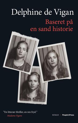 Delphine de Vigan: Baseret på en sand historie : roman