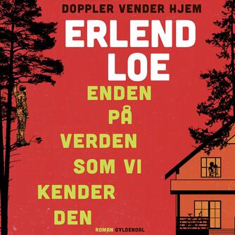 Erlend Loe: Enden på verden som vi kender den