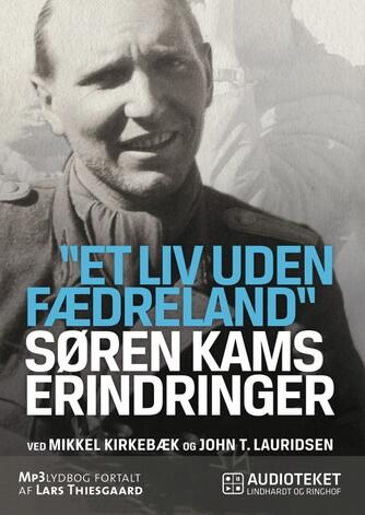 Søren Kam: "Et liv uden fædreland" : Søren Kams erindringer
