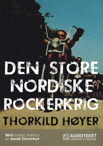 Thorkild Høyer: Den store nordiske rockerkrig