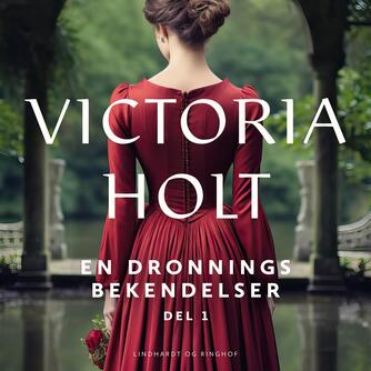 Victoria Holt: En dronnings bekendelser