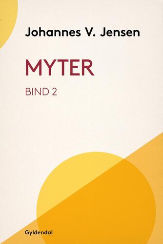 Johannes V. Jensen (f. 1873): Myter. Bind 2