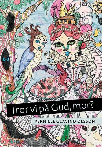 Pernille Glavind Olsson: Tror vi på Gud, mor?