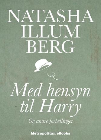 Natasha Illum Berg: Med hensyn til Harry og andre fortællinger