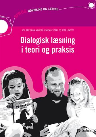 Stig Broström, Jette Løntoft, Kristine Jensen de López: Dialogisk læsning i teori og praksis