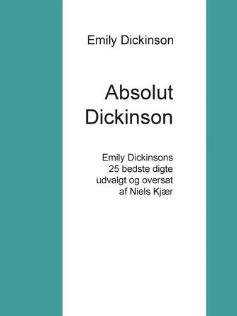 Emily Dickinson: Absolut Dickinson : Emily Dickinsons 25 bedste digte