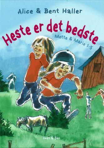 Alice Haller, Bent Haller: Heste er det bedste : Mette & Marie 1-5