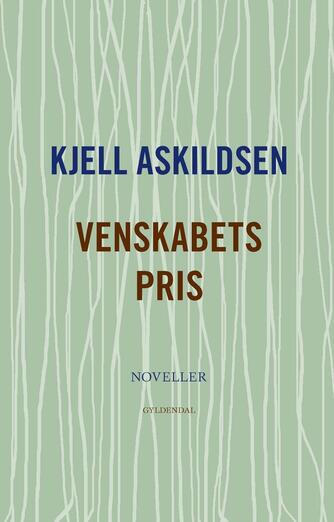 Kjell Askildsen: Venskabets pris : noveller