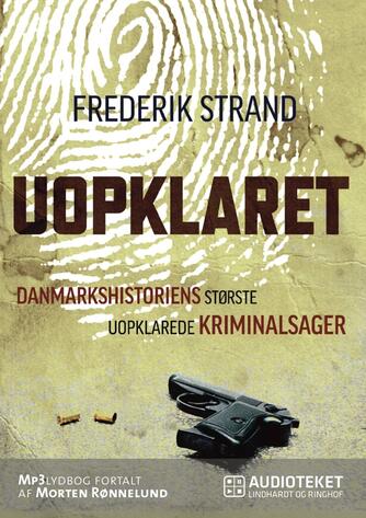 Frederik Strand: Uopklaret : danmarkshistoriens største uopklarede kriminalsager