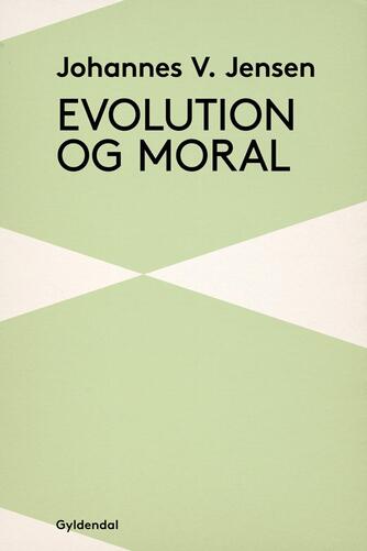 Johannes V. Jensen (f. 1873): Evolution og Moral