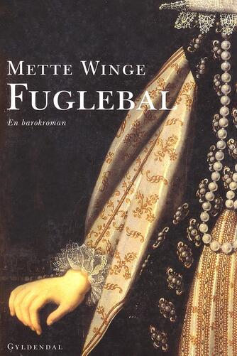 Mette Winge: Fuglebal : en barokroman