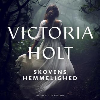 Victoria Holt: Skovens hemmelighed