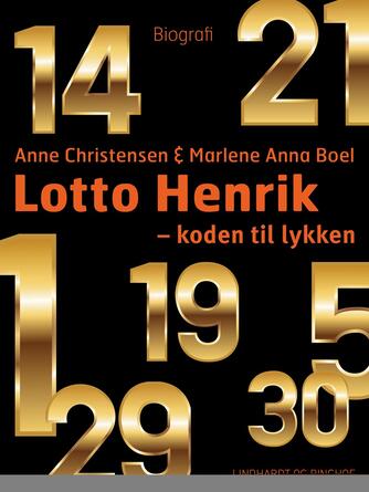 Marlene Anna Boel, Anne Christensen (f. 1982): Lotto Henrik - koden til lykken : biografi