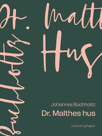 Johannes Buchholtz: Dr. Malthes hus : roman