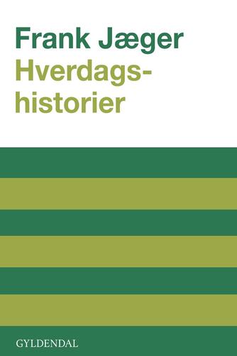 Frank Jæger: Hverdagshistorier