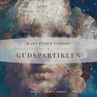 Mads Peder Nordbo: Gudspartiklen : roman