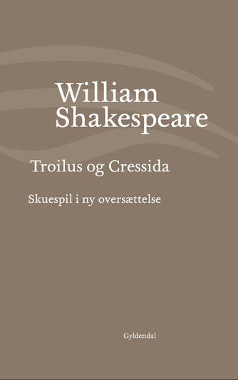 William Shakespeare: Troilus og Cressida (Ved Niels Brunse)