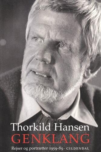 Thorkild Hansen (f. 1927): Genklang : rejser og portrætter 1959-89