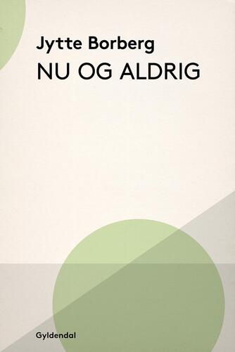 Jytte Borberg: Nu og aldrig