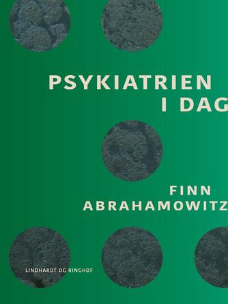 Finn Abrahamowitz: Psykiatrien i dag