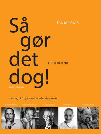 Tanja Lewis: Så gør det dog! : fra a til b nu