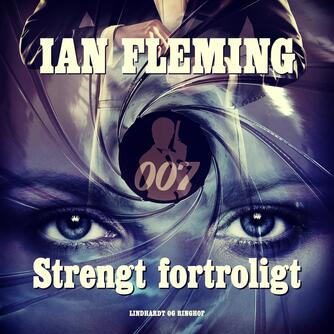 Ian Fleming: Strengt fortroligt : James Bond-noveller