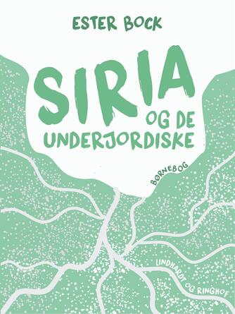 Ester Bock: Siria og de underjordiske : børnebog