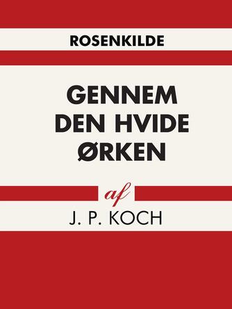 J. P. Koch: Gennem den hvide ørken