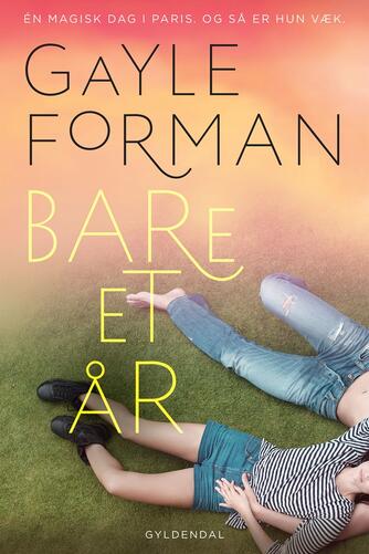 Gayle Forman: Bare et år