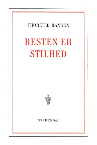 Thorkild Hansen (f. 1927): Resten er stilhed