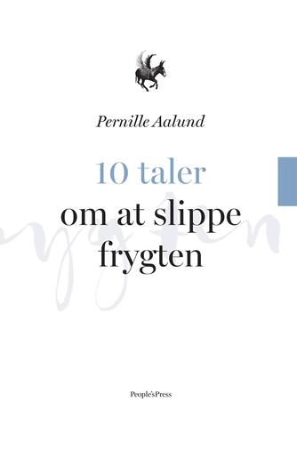 Pernille Aalund: 10 taler om at slippe frygten