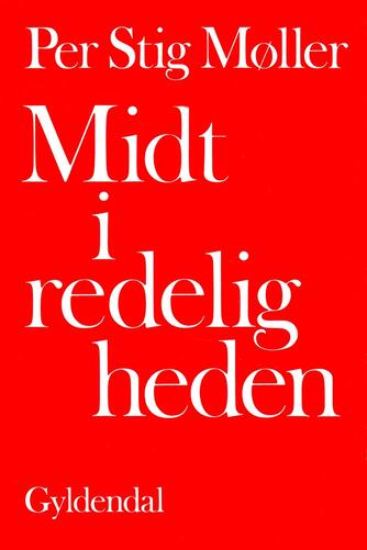 Per Stig Møller (f. 1942): Midt i redeligheden