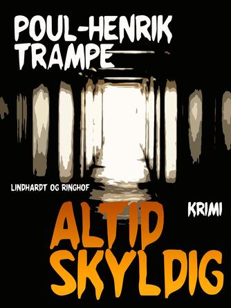 Poul-Henrik Trampe: Altid skyldig : krimi