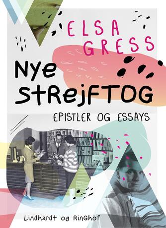 Elsa Gress: Nye strejftog : epistler og essays