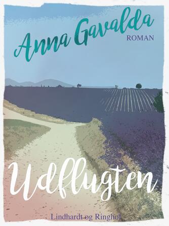 Anna Gavalda: Udflugten : roman