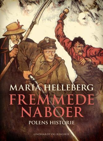 Maria Helleberg: Fremmede naboer : Polens historie