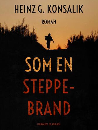 Heinz G. Konsalik: Som en steppebrand : roman